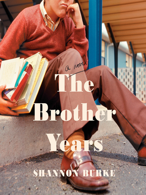 Title details for The Brother Years by Shannon Burke - Available